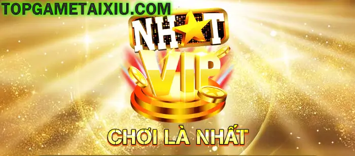 Nhất Vip đã chơi là phải nhất