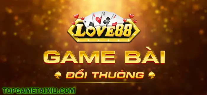 Game bài đổi thưởng Love88 Vin chính thức lên sóng